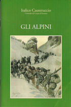 Gli Alpini - di Italico Cauteruccio, gen. C.A.